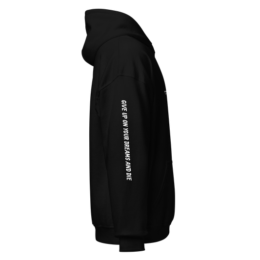 Give Up on Your Dreams Hoodie
