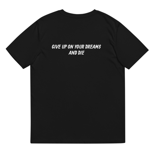Give Up on Your Dreams T-Shirt
